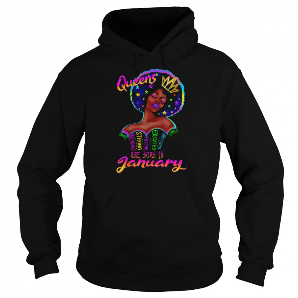 January Birthday Queens Are Born In January Black Women shirt Unisex Hoodie