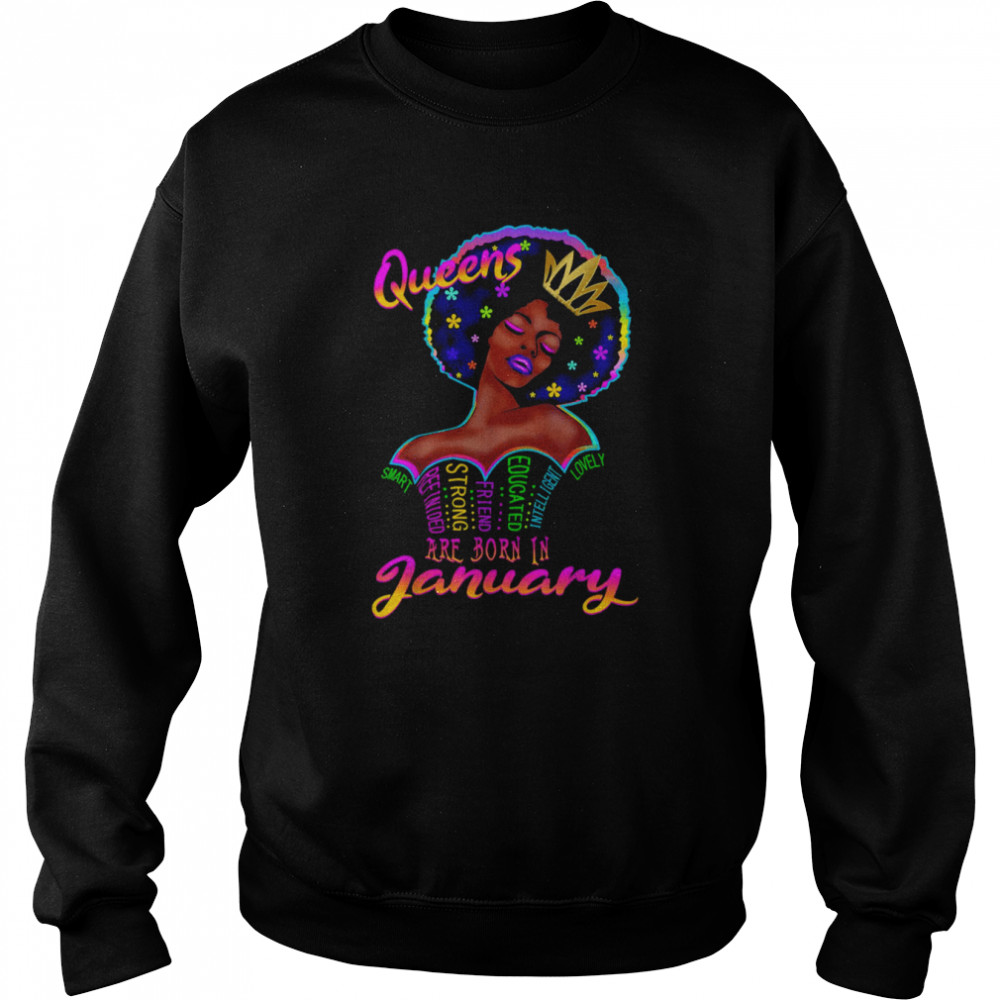 January Birthday Queens Are Born In January Black Women shirt Unisex Sweatshirt