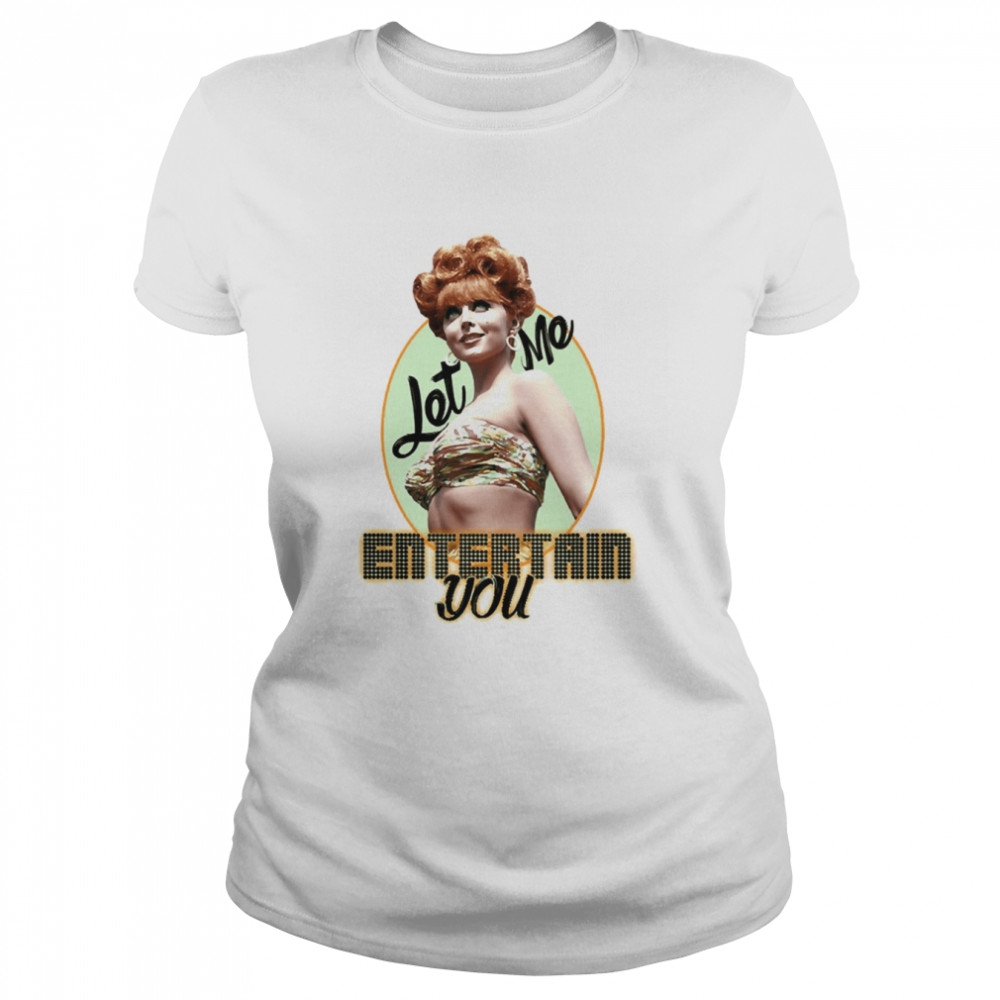 Let Me Entertain You Ginger Gilligans Island shirt Classic Women's T-shirt