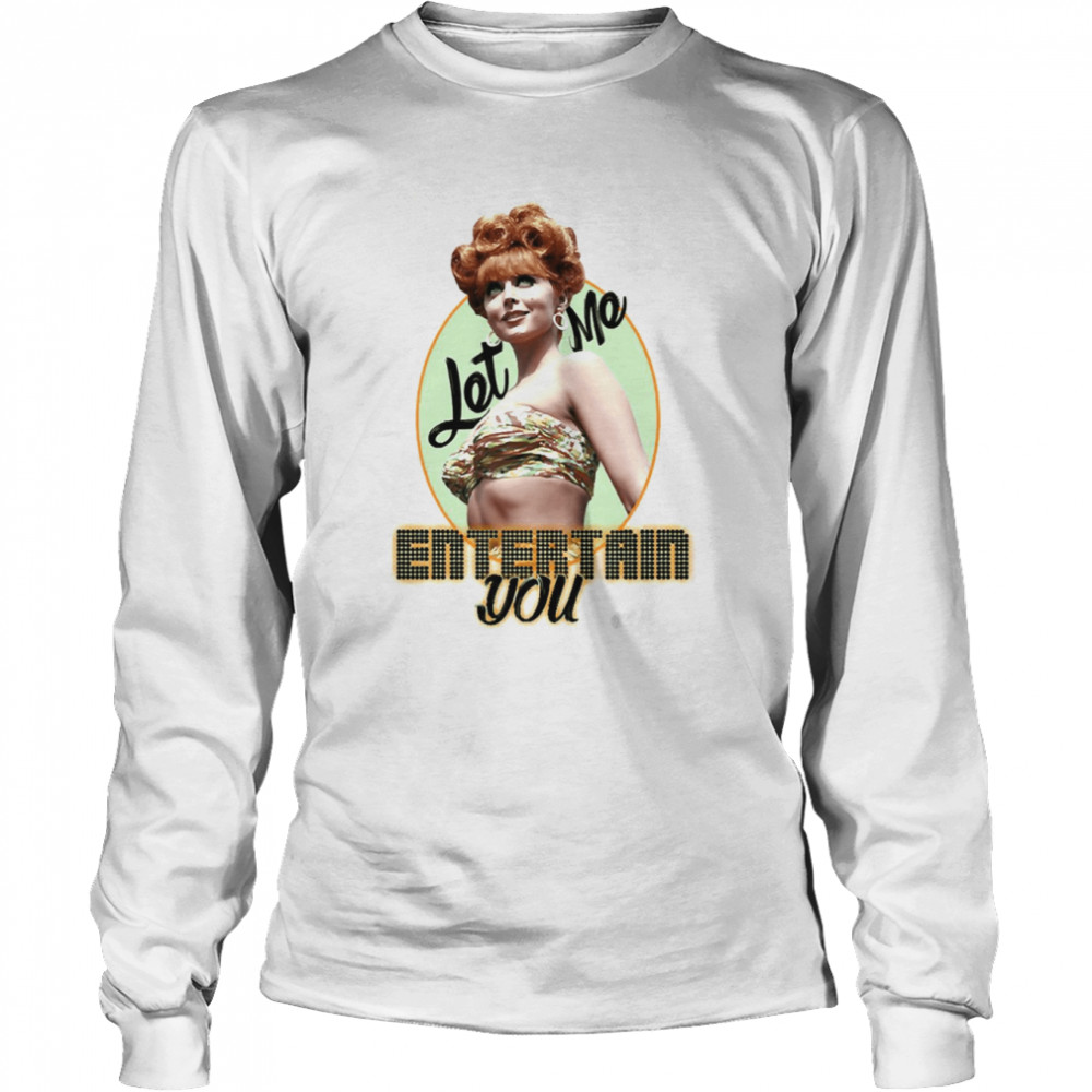 Let Me Entertain You Ginger Gilligans Island shirt Long Sleeved T-shirt