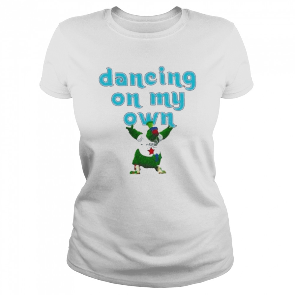 Mascots Phillies phanatic phillies dancing on my own double sided 2022 shirt Classic Women's T-shirt