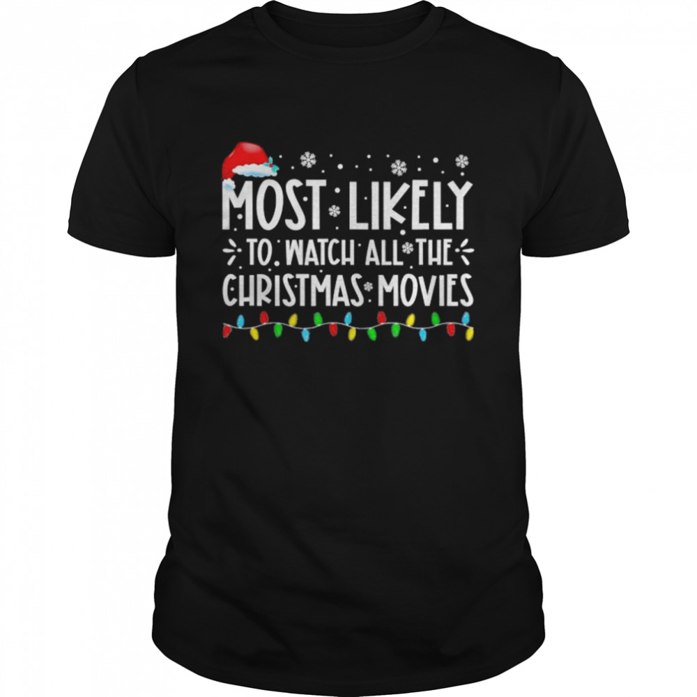 Most Likely To Watch All The Christmas Movies Family Christmas light shirt Classic Men's T-shirt