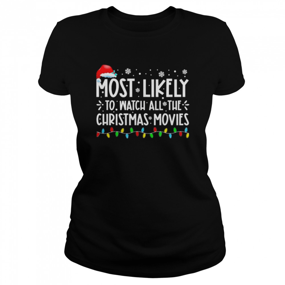 Most Likely To Watch All The Christmas Movies Family Christmas light shirt Classic Women's T-shirt