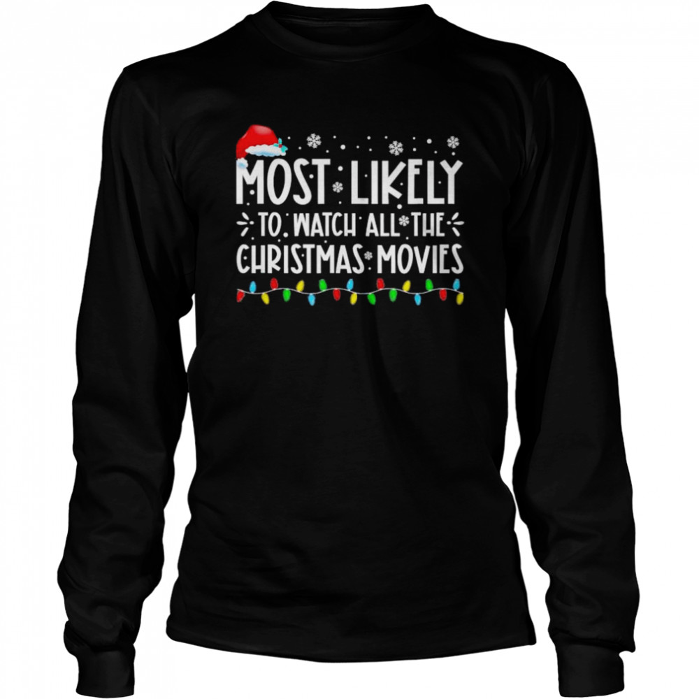 Most Likely To Watch All The Christmas Movies Family Christmas light shirt Long Sleeved T-shirt