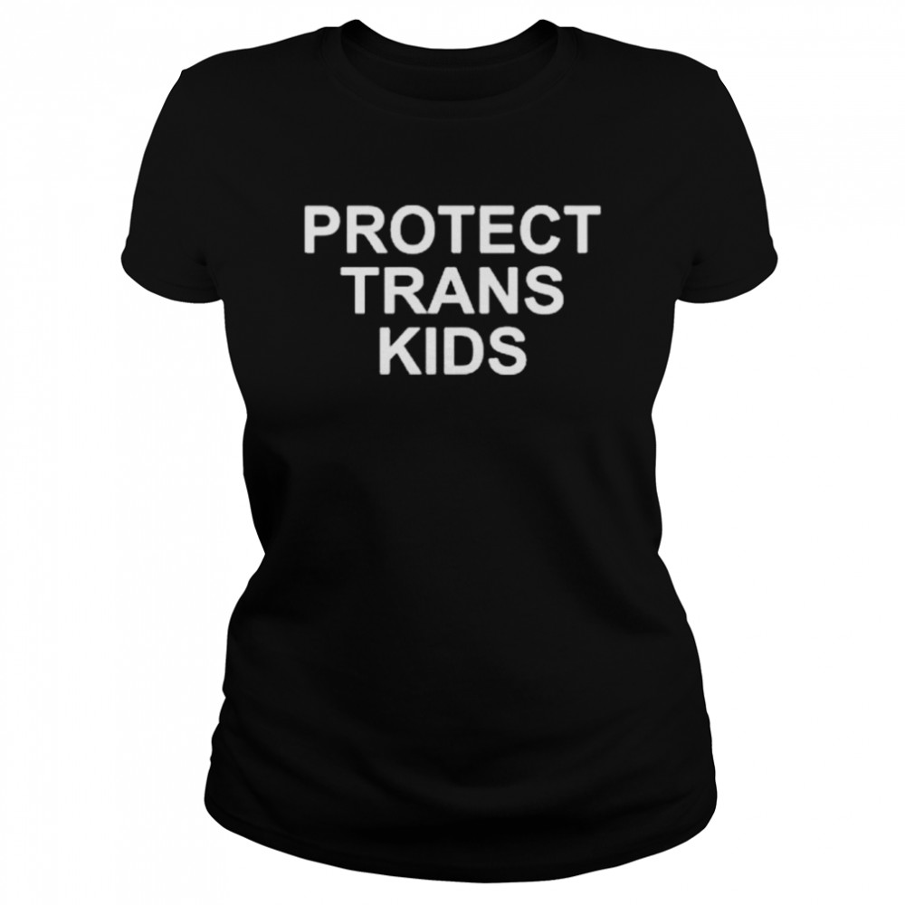 Protect trans kids 2022 shirt Classic Women's T-shirt