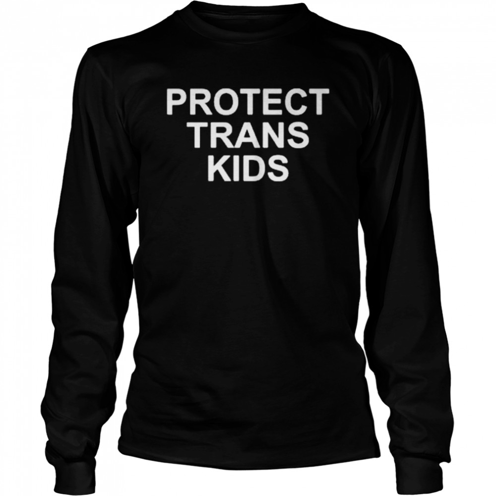 Protect trans kids 2022 shirt Long Sleeved T-shirt