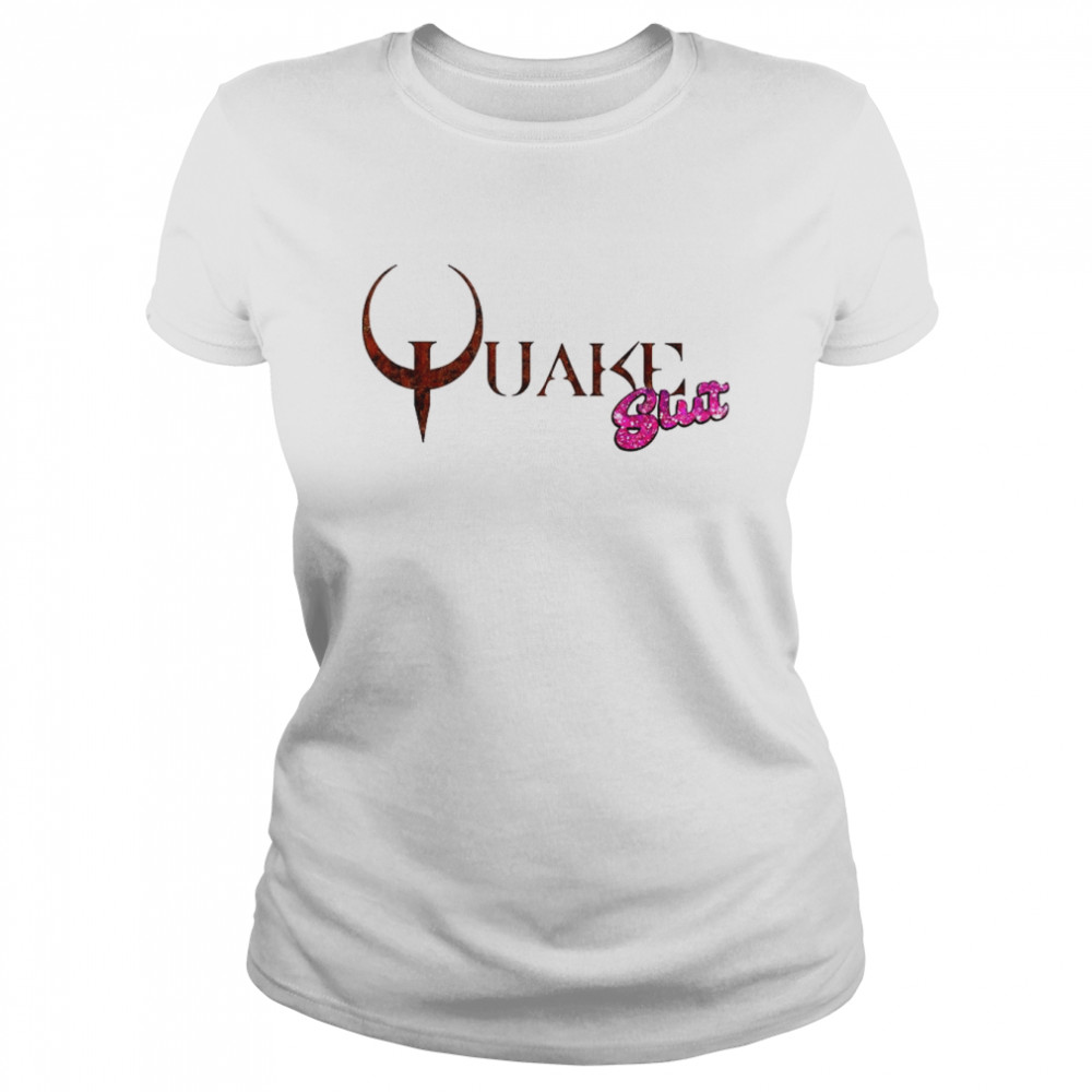 Quake Slut shirt Classic Women's T-shirt