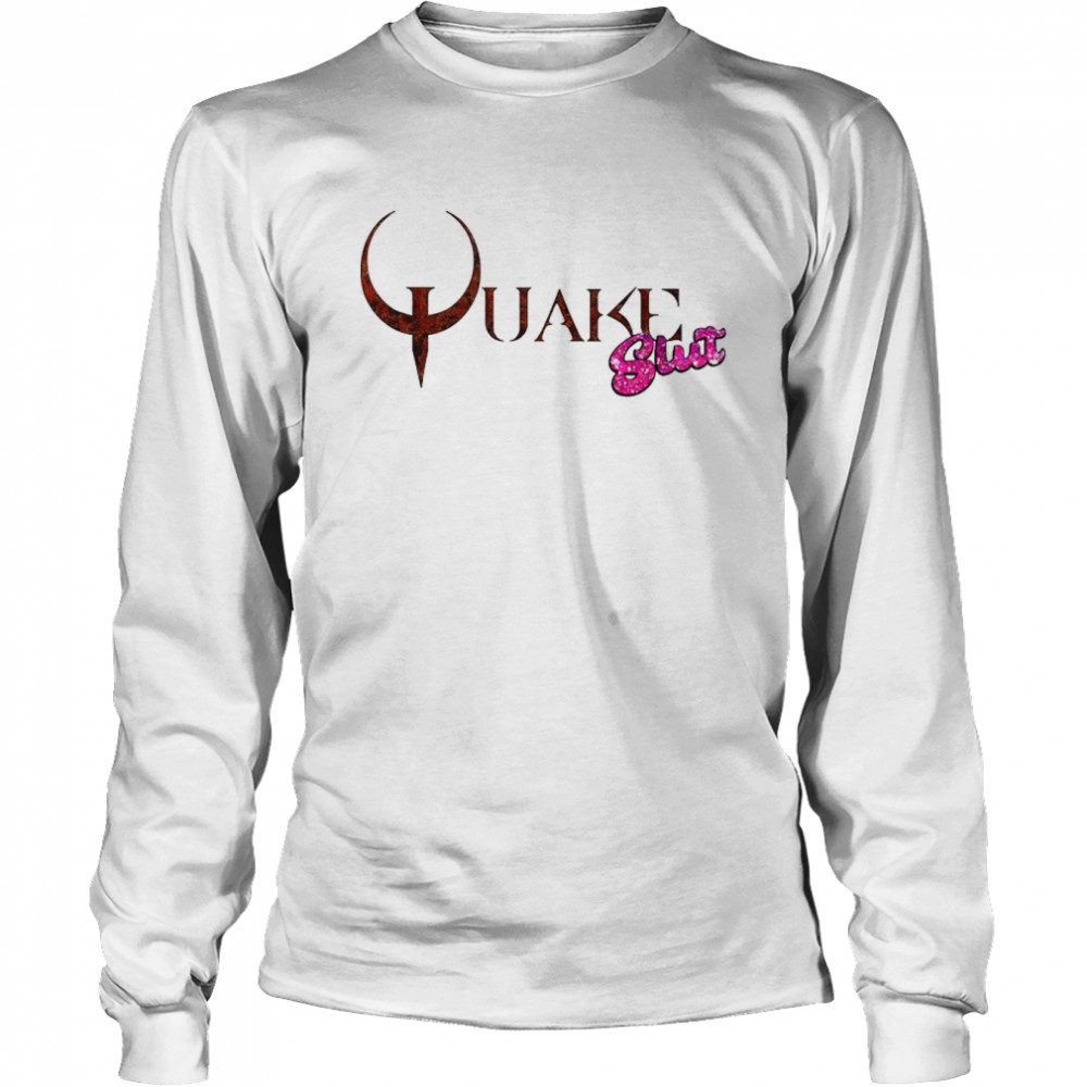 Quake Slut shirt Long Sleeved T-shirt