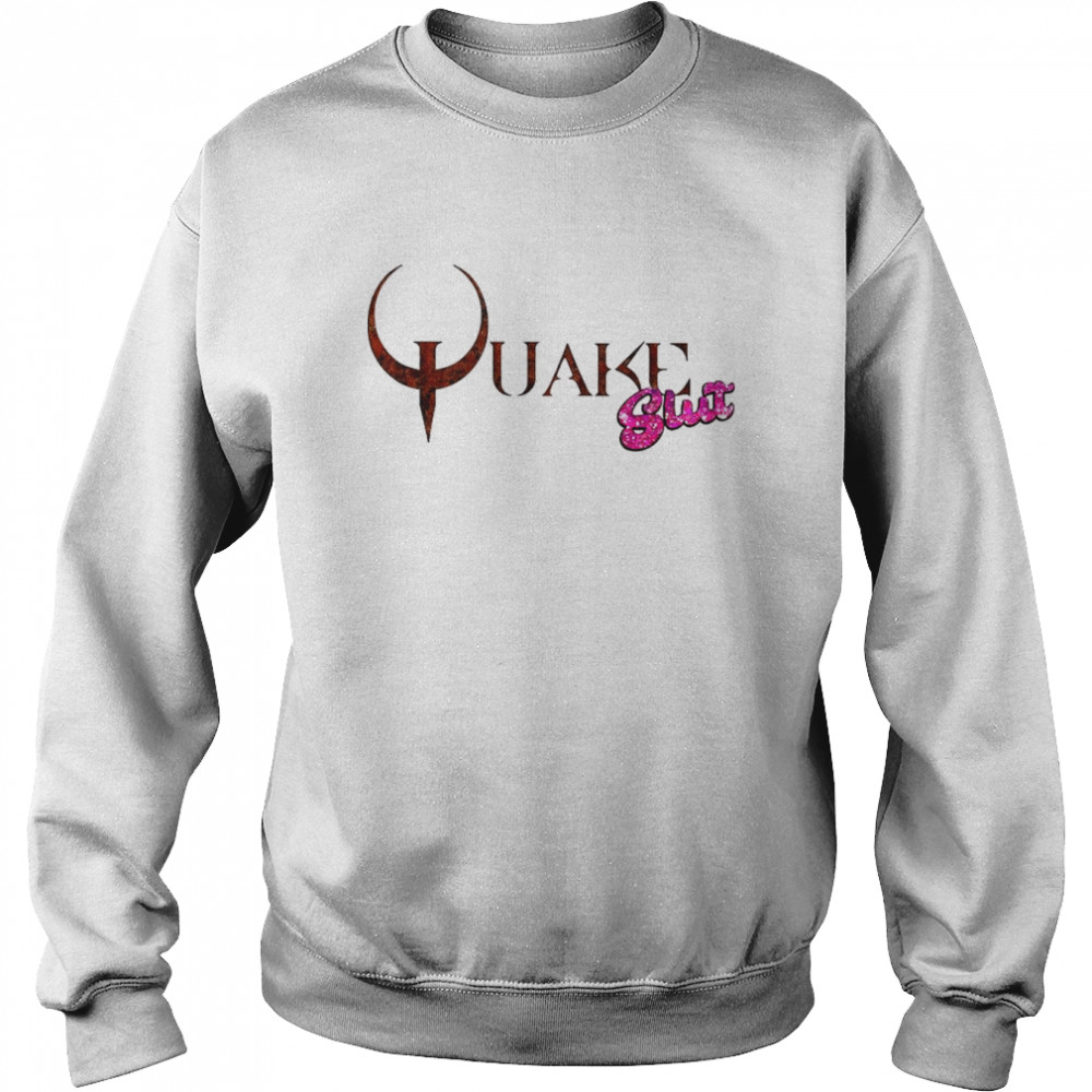 Quake Slut shirt Unisex Sweatshirt