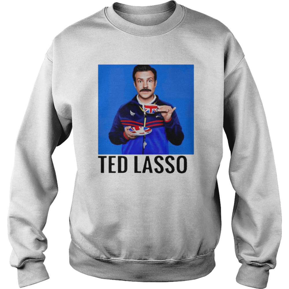 Ted Lasso shirt Unisex Sweatshirt